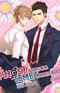 Fujoshi Trapped in a Seme's Perfect Body